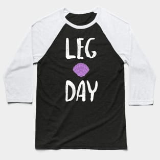 Leg day - Little Mermaid (Ralph Breaks the Internet) Baseball T-Shirt